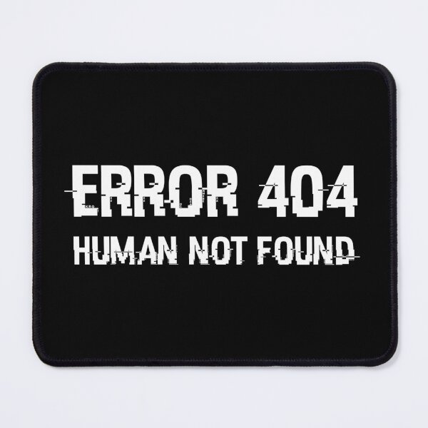 Item preview, Error 404 Human Not Found designed and sold by Rhu Creations.