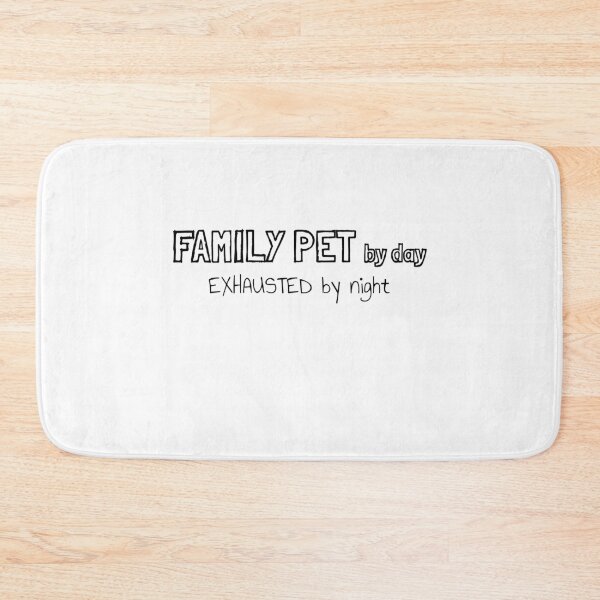 Item preview, Family Pet by Day Exhausted by Night designed and sold by MargLandmeter.