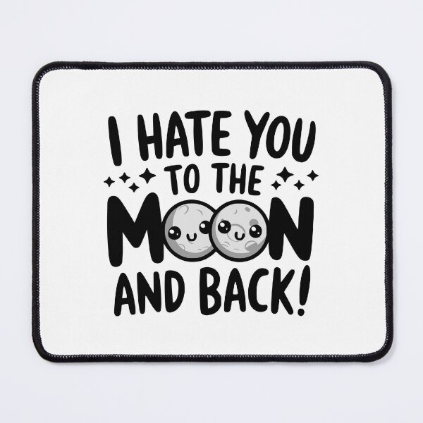 Item preview, I Hate You To The Moon And Back! Sarcastic Moon Pun designed and sold by PMCreative.