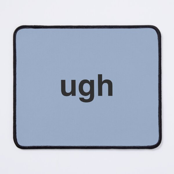Item preview, ugh designed and sold by Generally Generic.