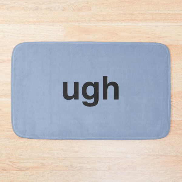 Item preview, ugh designed and sold by Generally Generic.