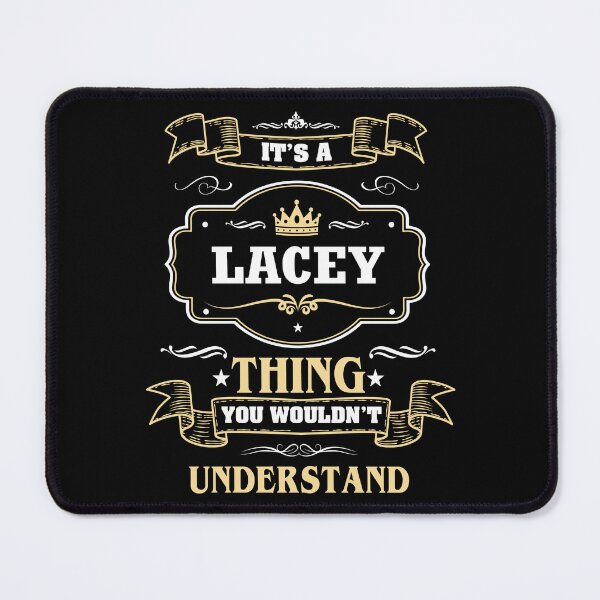 Item preview, It Is A Lacey Thing You Wouldn't Understand Lacey Name Shirt designed and sold by Zanden-zo.