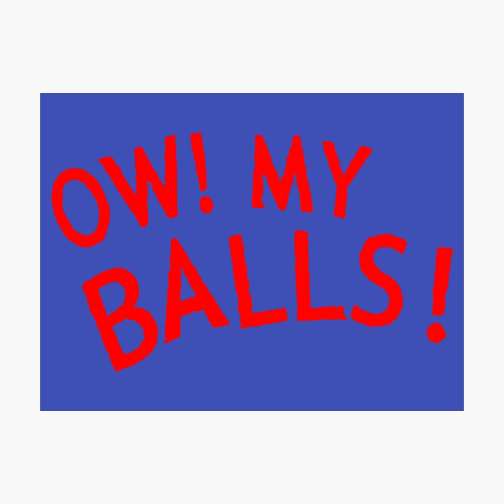 Ow! My Balls!