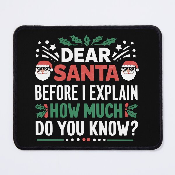 Item preview, Dear Santa Before I Explain How Much Do You Know - Funny Christmas designed and sold by luannsemmsobre.