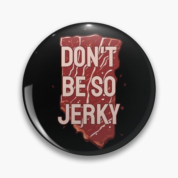 Item preview, Don't Be So Jerky. Humor Wordplay designed and sold by twisted-dot.