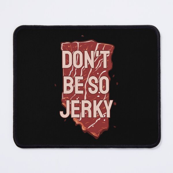 Item preview, Don't Be So Jerky. Humor Wordplay designed and sold by twisted-dot.
