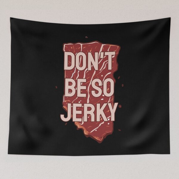 Item preview, Don't Be So Jerky. Humor Wordplay designed and sold by twisted-dot.