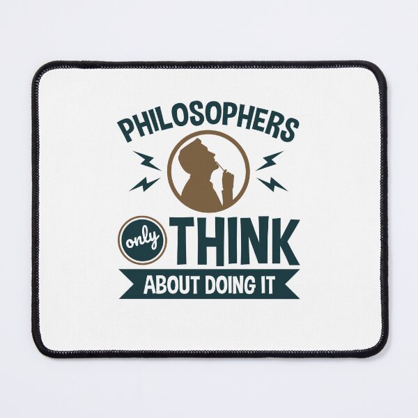 Item preview, Philosophers Only Think About Doing It Funny Philosophy Student Professor designed and sold by jaygo.