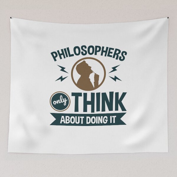 Item preview, Philosophers Only Think About Doing It Funny Philosophy Student Professor designed and sold by jaygo.