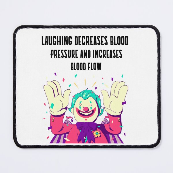 Item preview, Laughing Decreases Blood Pressure And Increases Blood Flow designed and sold by EngagingLayout.