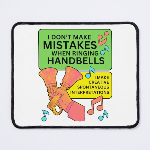 Item preview, I don’t make mistakes when ringing handbells. I make creative spontaneous interpretations  designed and sold by CelticClapper.