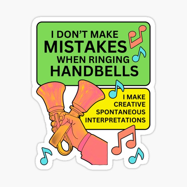 Item preview, I don’t make mistakes when ringing handbells. I make creative spontaneous interpretations  designed and sold by CelticClapper.