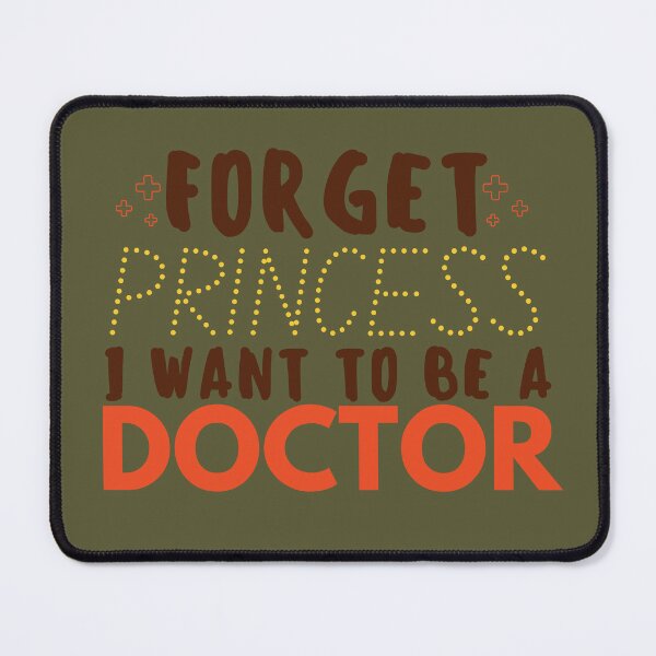 Item preview, funny cute Forget Princess, I Want to be a doctor when i grow up quote Future doctor for women and children designed and sold by LuxeGraphix.