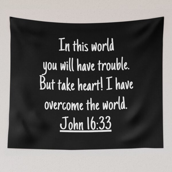 Item preview, In this world  you will have trouble.  But take heart! I have overcome the world. John 16:33 designed and sold by successmom.