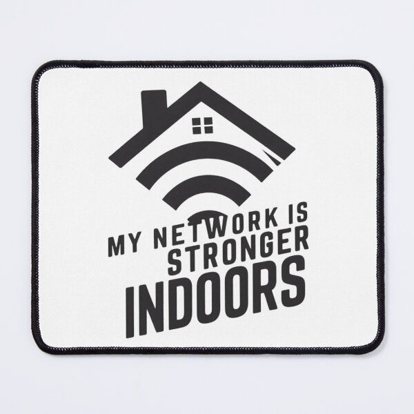 Item preview, My network is stronger indoors designed and sold by StuffsStore.