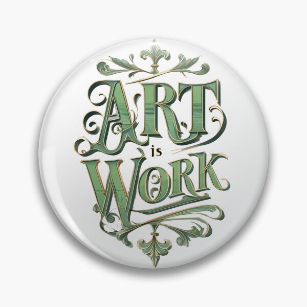 Item preview, ART IS WORK designed and sold by WendyMaree.