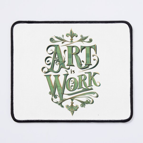 Item preview, ART IS WORK designed and sold by WendyMaree.