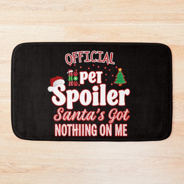Item preview, Official Pet Spoiler – Santa’s Got Nothing on Me designed and sold by FitEnvy.