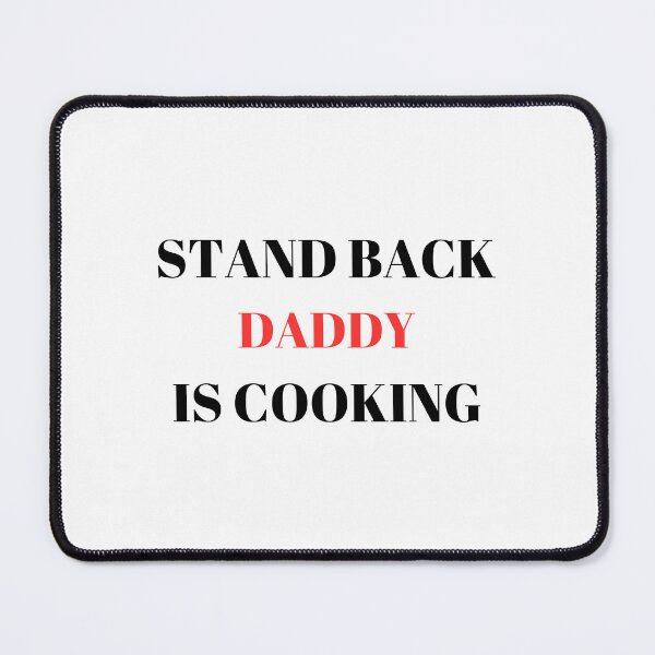 Item preview, STAND BACK DADDY IS COOKING designed and sold by ChristinaW333.