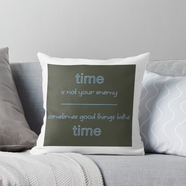 Item preview, Time Is Not Your Enemy designed and sold by singeralovesong.