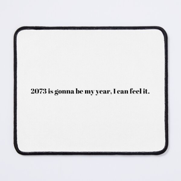 Item preview, 2073 is gonna be my year, I can feel it. designed and sold by ChristinaW333.