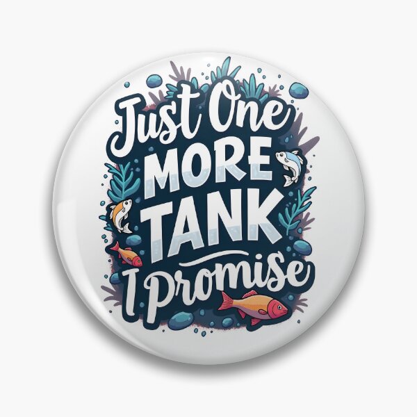 Item preview, Just one more tank I promise, fishkeeping designed and sold by kjp-design.