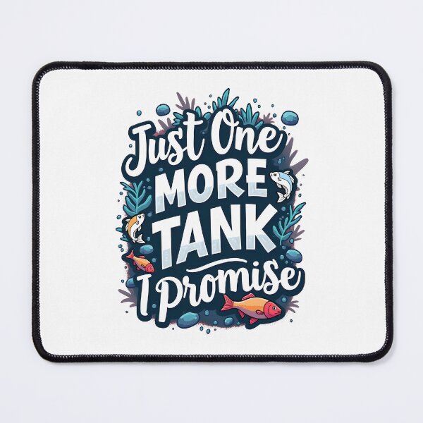 Item preview, Just one more tank I promise, fishkeeping designed and sold by kjp-design.