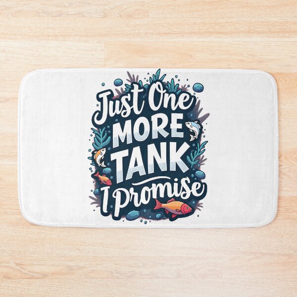 Item preview, Just one more tank I promise, fishkeeping designed and sold by kjp-design.