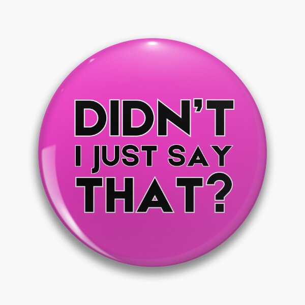 Item preview, Didn't I Just Say That? designed and sold by Varlo.