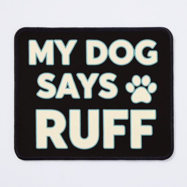 Item preview, My Dog Say Ruff designed and sold by FitEnvy.