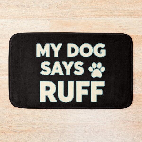 Item preview, My Dog Say Ruff designed and sold by FitEnvy.