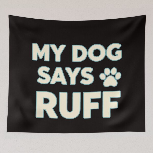 Item preview, My Dog Say Ruff designed and sold by FitEnvy.