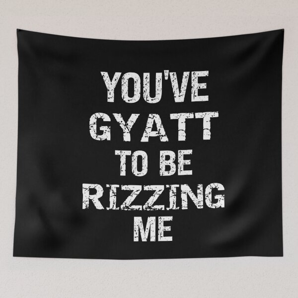 Item preview, Youve Gyatt To Be Rizzing Me Funny Quote designed and sold by SharpThreadZ.