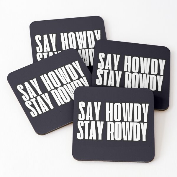 Item preview, say howdy,stay rowdy designed and sold by  ViralVisionsCreating .