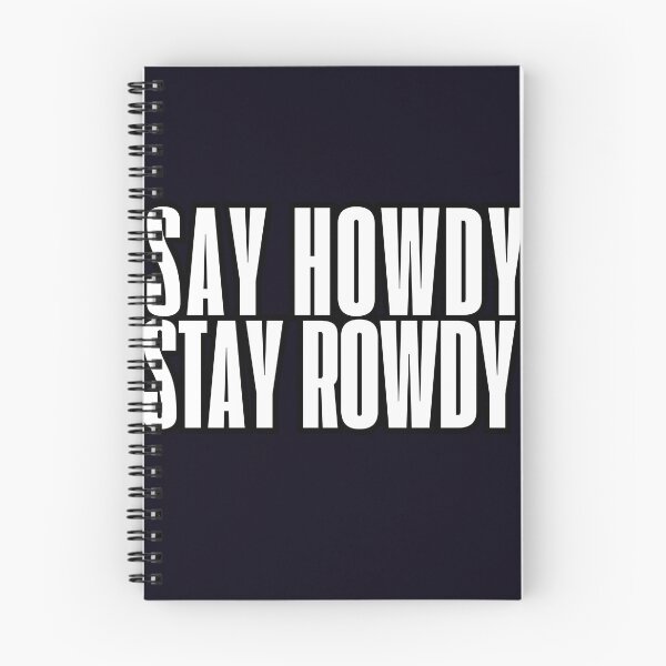 Item preview, say howdy,stay rowdy designed and sold by  ViralVisionsCreating .
