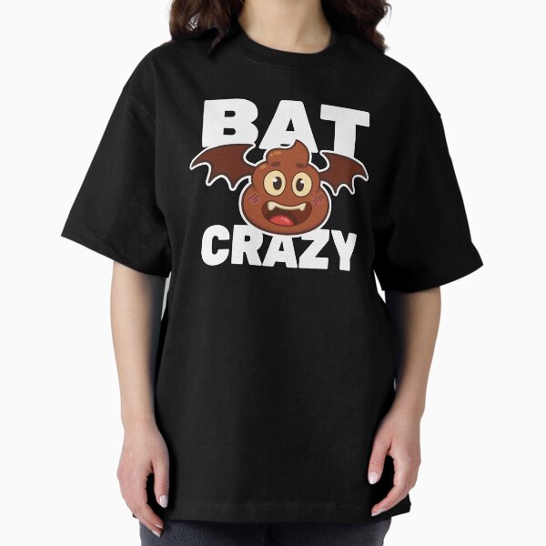 Bat Crap Crazy Oversized T-Shirt