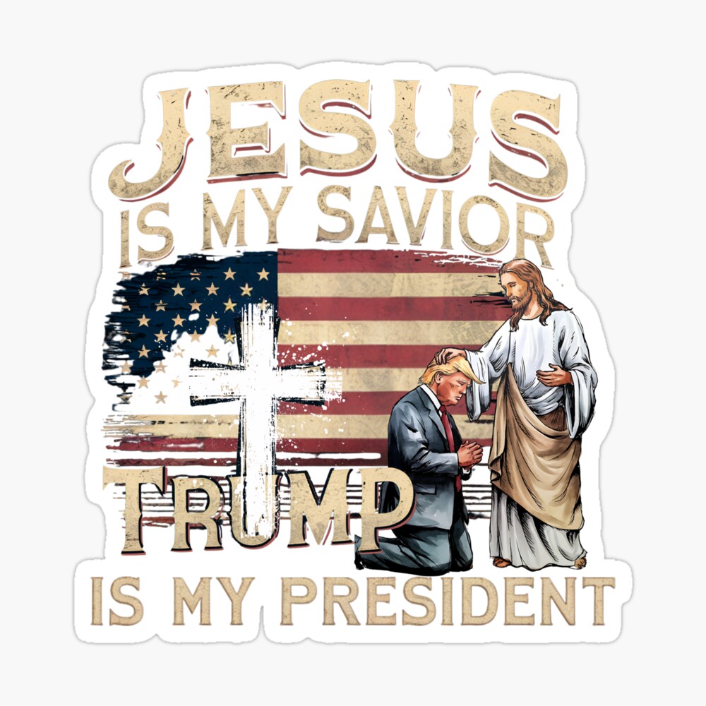 Jesus Is My Savior, Trump Is My President Poster