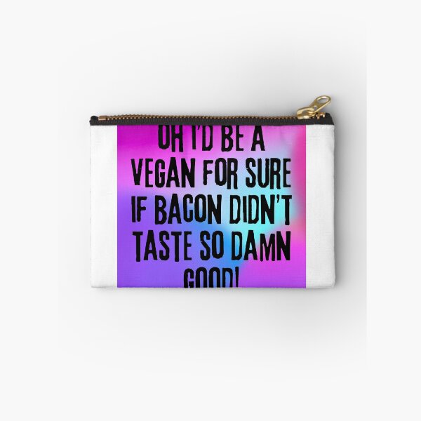 Item preview, Funny Sarcastic Bacon Quote: "Oh, I’d Be a Vegan If Bacon Didn’t Taste So Damn Good!" designed and sold by Fredster1966.