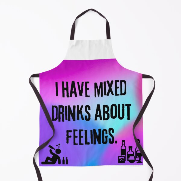 Item preview, Funny Cocktail Humor Design: "I Have Mixed Drinks About Feelings" designed and sold by Fredster1966.