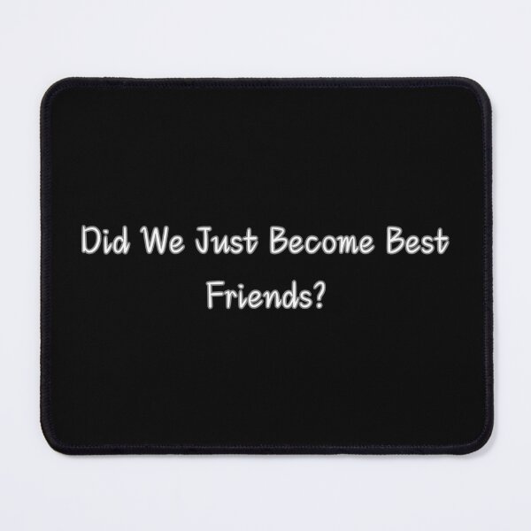 Item preview, Did We Just Become Best Friends? Iconic Quote | Goals Collection designed and sold by Kaylews_Designs.