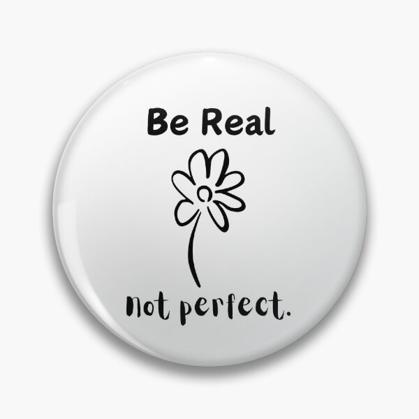 Item preview, Be Real, Not Perfect Daisy Design designed and sold by Cindy Howe.
