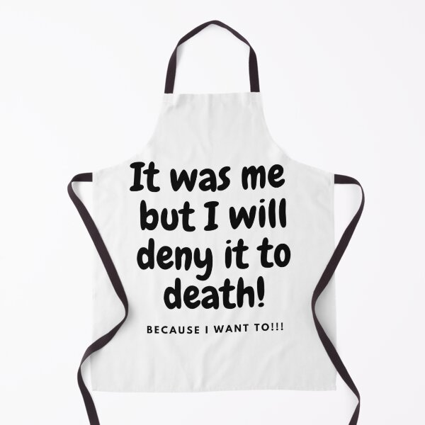 Item preview, It was me but I will deny to death!!! - BK designed and sold by TIPJ.