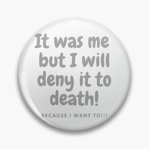 Item preview, It was me but I will deny to death!!! - Grey designed and sold by TIPJ.