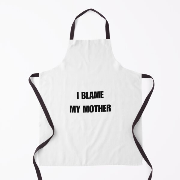 Item preview, I BLAME MY MOTHER designed and sold by ChristinaW333.