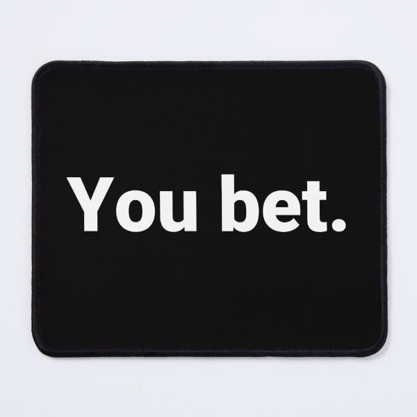 Item preview, You bet. designed and sold by Text-based T-Shirts and Gifts.