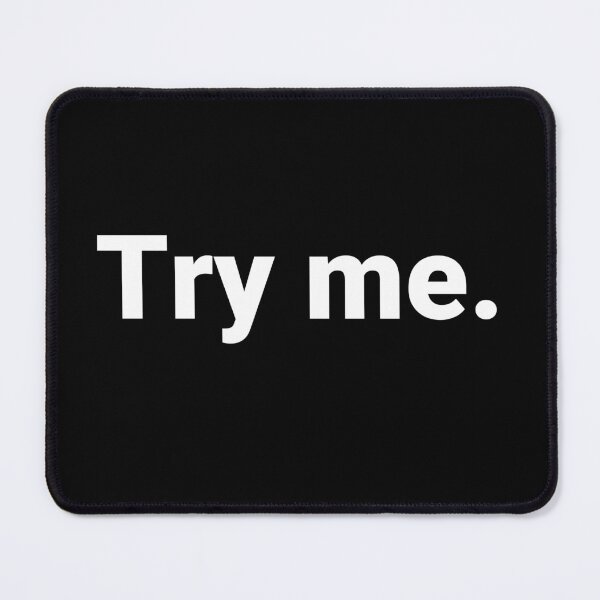 Item preview, Try me. designed and sold by Text-based T-Shirts and Gifts.