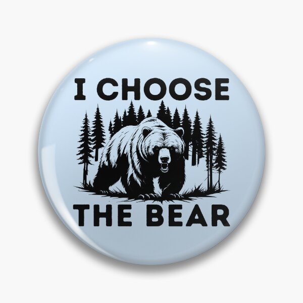 Item preview, I Choose The Bear designed and sold by hnnhsmth95.