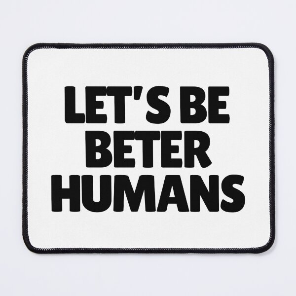 Item preview, Let's Be Better Humans designed and sold by CharmStudio.