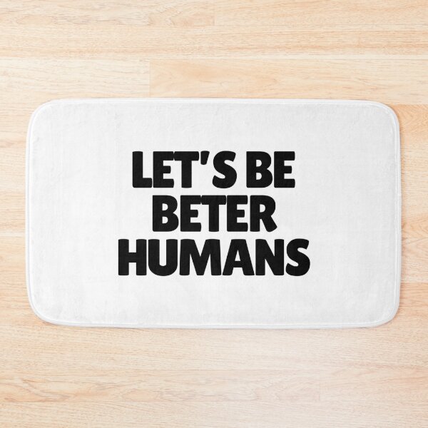 Item preview, Let's Be Better Humans designed and sold by CharmStudio.