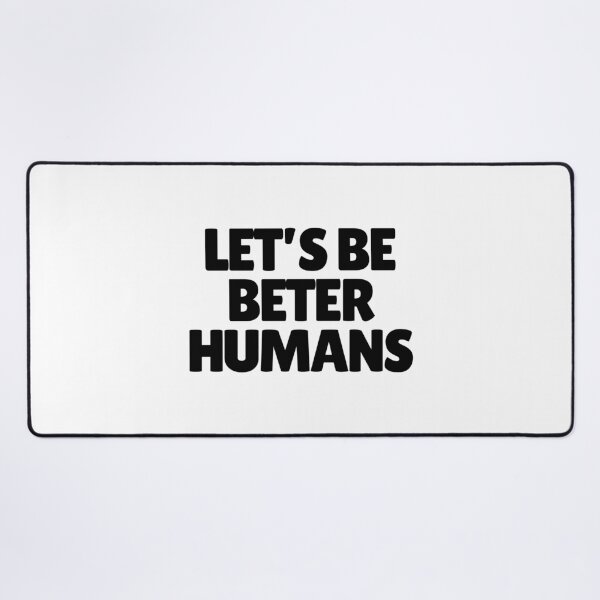 Item preview, Let's Be Better Humans designed and sold by CharmStudio.